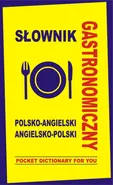 Słownik gastronomiczny polsko-angielski angielsko-polski - Jacek Gordon