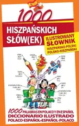 1000 hiszpańskich słówek Ilustrowany słownik hiszpańsko-polski polsko-hiszpański - Diego Arturo Galvis