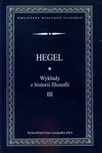 Wykłady z historii filozofii Tom 3 - Hegel Georg Wilhelm Friedrich