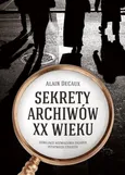 Sekrety archiwów XX wieku - Alain Decaux
