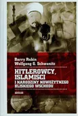 Hitlerowcy Islamiści i narodziny nowożytnego Bliskiego Wschodu - Outlet - Barry Rubin