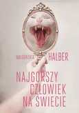 Najgorszy człowiek na świecie - Outlet - Małgorzata Halber