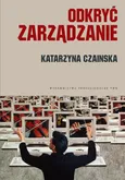 Odkryć zarządzanie Wybrane koncepcje - Katarzyna Czainska