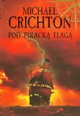 Pod piracką flagą - Michael Crichton