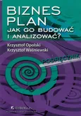Biznes plan Jak go budować i analizować? - Krzysztof Opolski