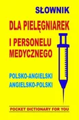 Słownik dla pielęgniarek i personelu medycznego polsko-angielski angielsko-polski - Jacek Gordon