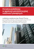 Doradca podatkowy w egzekucji administracyjnej należności pieniężnych - Katarzyna Defecińska-Tomczak