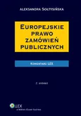 Europejskie prawo zamówień publicznych Komentarz - Aleksandra Sołtysińska