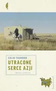 Utracone serce Azji - Outlet - Colin Thubron