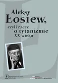 Aleksy Łosiew czyli rzecz o tytanizmie XX wieku - Outlet