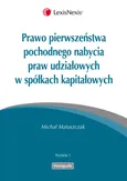 Prawo pierwszeństwa pochodnego nabycia praw udziałowych w spółkach kapitałowych - Michał Matuszczak