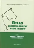 Atlas dermatologiczny psów i kotów Tom 1 - Anna Śmiech
