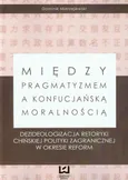 Między pragmatyzmem a konfucjańską moralnością - Outlet - Dominik Mierzejewski