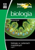 Biologia w zadaniach maturalnych Część 1 - Barbara Bukała