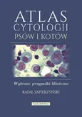 Atlas cytologii psów i kotów - Rafał Sapierzyński