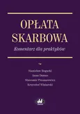 Opłata skarbowa Komentarz dla praktyków - Stanisław Bogucki