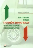Statystyczna analiza systemów bonus-malus w ubezpieczeniach komunikacyjnych - Outlet - Anna Szymańska