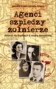 Agenci szpiedzy żołnierze - Joanna Kryszczukajtis-Szopa