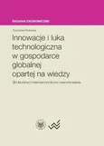 Innowacje i luka technologiczna w gospodarce globalnej opartej na wiedzy - Outlet - Stanisław Kubielas