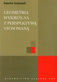 Geometria wykreślna z perspektywą stosowaną - Outlet - Bogusław Grochowski