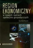 Region ekonomiczny w nowych realiach społeczno gospodarczych - Outlet - Stanisław Korenik