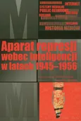 Aparat represji wobec inteligencji w latach 1945-1956 - Rafał Habielski