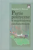 Partie polityczne w województwie ciechanowskim - Outlet - Walczak Radosław D.