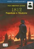 1812 Tom 2 Napoleon w Moskwie - Outlet - Austin Paul Britten