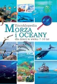 Morza i oceany Encyklopedia dla dzieci w wieku 7-10 lat - Outlet