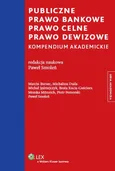 Publiczne prawo bankowe Prawo celne Prawo dewizowe - Outlet - Marcin Burzec