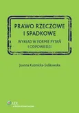 Prawo rzeczowe i spadkowe - Joanna Kuźmicka-Sulikowska