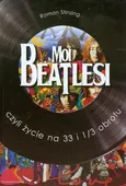 Moi Beatlesi czyli życie na 33 i 1/3 obrotu - Outlet - Roman Stinzing
