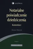 Notarialne poświadczenie dziedziczenia Komentarz - Dariusz Dończyk