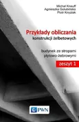 Przykłady obliczania konstrukcji żelbetowych Zeszyt 1 z płytą CD-ROM - Outlet - Agnieszka Golubińska