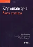 Kryminalistyka Zarys systemu - Jerzy Kasprzak