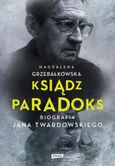 Ksiądz Paradoks. Biografia Jana Twardowskiego - Outlet - Magdalena Grzebałkowska