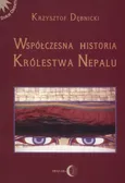 Współczesna historia królestwa Nepalu - Krzysztof Dębnicki