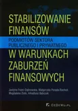 Stabilizowanie finansów podmiotów sektora publicznego i prywatnego w warunkach zaburzeń finansowych - Małgorzata Porada-Rochoń
