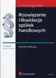 Rozwiązanie i likwidacja spółek handlowych - Antoni Witosz