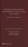 Reforma prawa karnego materialnego i procesowego z 2015 roku - Dariusz Kala