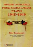 Stosunki gospodarcze polsko-czechosłowackie w latach 1945-1949