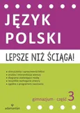 Lepsze niż ściąga Język polski Gimnazjum Część.3