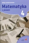 Matematyka z plusem 4 Lekcje powtórzeniowe - Outlet - Marzenna Grochowalska