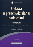 Ustawa o przeciwdziałaniu narkomanii Komentarz - Outlet - Wojciech Kotowski