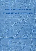 Media audiowizualne w warsztacie historyka