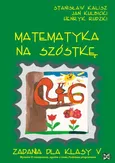 Matematyka na szóstkę 5 zadania - Outlet - Stanisław Kalisz