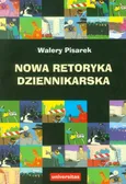 Nowa retoryka dziennikarska - Walery Pisarek