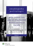 Encyklopedia politologii Myśl społeczna i ruchy polityczne współczesnego świata - Outlet
