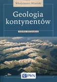 Geologia kontynentów - Outlet - Włodzimierz Mizerski