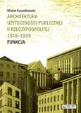 Architektura użyteczności publicznej II Rzeczypospolitej 1918-1939. Funkcja - Michał Pszczółkowski